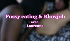 LAURENNA - PUSSY ASS EATING & BLOWJOB