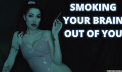 SMOKING YOUR BRAIN OUT OF YOU