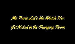 Ms Paris Lets Us Watch Her Get Naked in the Changing Room