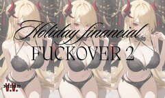 HOLIDAY FINANCIAL FUCK OVER 2