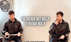 The wedgie wet willie noogie bully