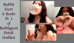 Bubblegum and Boobs Pt 1 of Bubblegum Fetish Goddess