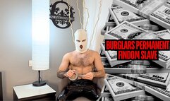 Burglars permanent findom slave