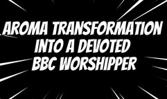 Aroma Transformation into a Devoted BBC Worshipper 13 min