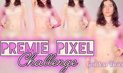 Premie Pixel Challenge Prejac for My Body CUM Instantly Tease and Denial