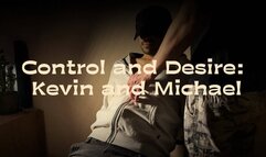 Control and Desire: Kevin and Michael