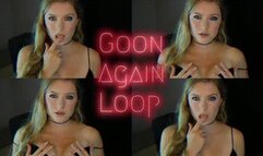 Goon AGAIN Loop Mindfuck!