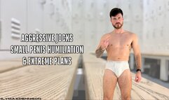 Aggressive jocks small penis humiliation & extreme plans