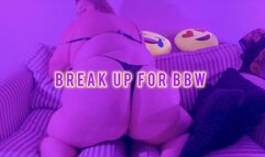 Break Up for BBW (Homewrecking Body Worship)