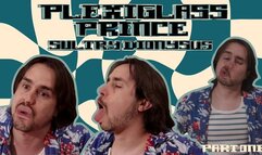 Plexiglass Prince Sultry Dionysus - Part 1