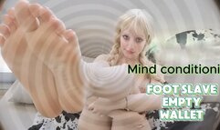 Foot Slave - Empty Wallet - Mind Conditioning