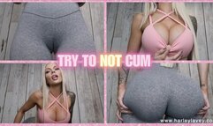 Try to NOT Cum