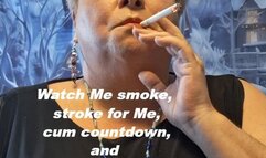 Watch me smoke, stroke for Me, cum countdown, and cum eating instruction