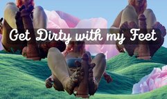 Get dirty with my Feet