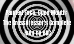 Painted Face, Open Mouth: The Crossdresser’s Complete Ruin by BBC 24 min