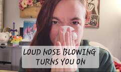 Loud Nose Blowing Turns you on