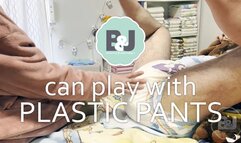 Can play with plastic pants