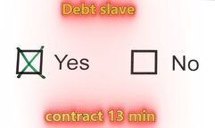 Debt slave contract 13 min