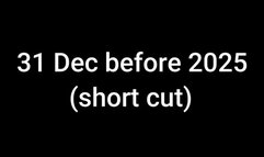 31 Dec before 2025 (short cut)