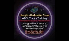 Naughty Bedwetter Curse ABDL Trance Training Diaper Dependence Audio Session