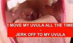 I MOVE MY UVULA ALL THE TIME - JERK OFF TO MY UVULA (Video request)