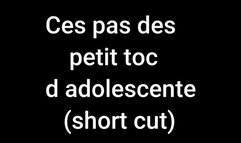 Ces pas des petit toc (short cut)