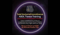 Total Nocturnal Incontinence ABDL Trance Training - Listen at bedtime to completely erase bladder & bowel control whenever rest