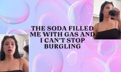 THE SODA FILLED ME WITH GAS AND I CAN'T STOP BURGLING