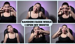 RANDOM FACES WHILE I OPEN MY MOUTH