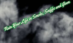 Ruin Your Life in Smoke, Sniffs and Goon 12 min