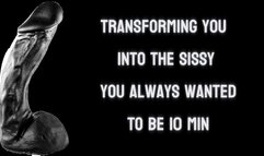 Transforming You into the Sissy You Always Wanted to Be 10 min