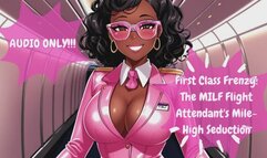 First Class Frenzy The MILF Flight Attendant s Mile-High Seduction