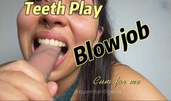 Teeth Play Blowjob: cum for me