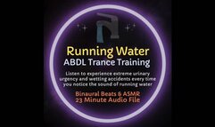 Running Water ABDL Omorashi ASMR Trance Training - Diapers Recommended! Listen to experience urinary incontinence every time you notice the sound of flowing water