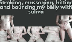 Beating, massaging and spitting on my belly