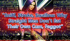 Sniff, Stroke, Swallow: Why Straight Men Don’t Eat Their Own Cum, Faggot