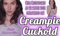 Creampie Cuckold and Cum Countdown as we watch your girlfriend get fucked!