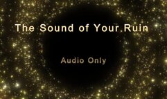 The Sound of Your Ruin - Audio Only MP4