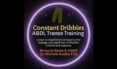 Constant Dribbles ABDL Diaper Trance Training ASMR - Listen to Experience Constant Urine Leakage & Rapidly Reduce Bladder Control