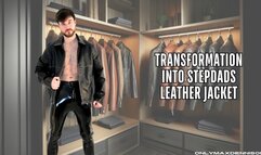 Transformation into stepdads leather jacket