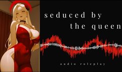 [Erotic Audio] Seduced by the Queen