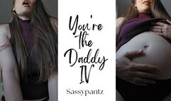 You're the Daddy IV - A roleplay scene featuring POV Sex, Cumflation, Belly Fetish, and Impregnation Fantasy ft MILF Sassypantz