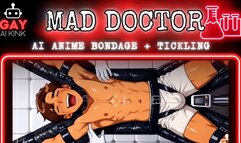 Gay AI Kink Presents: Mad Doctor (Tickling + Bondage Anime Mini Clip)