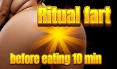 Ritual fart before eating 10 min