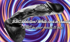 BBC addiction! White cock in chastity - BBC in your mouth 15 min