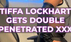 TIFFA LOCKHART GETS DOUBLE PENETRATED XXX