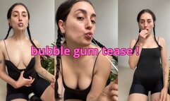 bubble gum tease