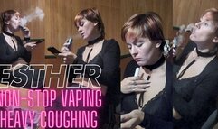 Esther: Non-stop Vaping and Heavy Coughing