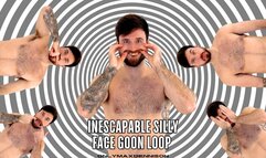 INESCAPABLE SILLY FACE GOON LOOP