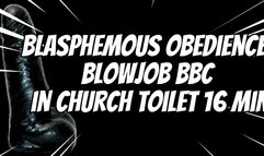 Blasphemous Obedience blowjob BBC in Church Toilet 16 min